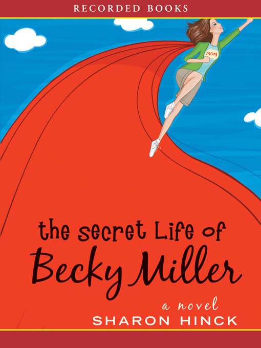 Title details for The Secret Life of Becky Miller by Sharon Hinck - Wait list